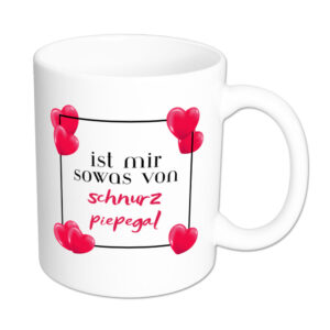 ist mir sowas von schnurzpiepegal - Tasse - weiß