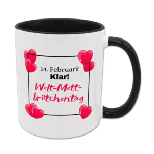 14. Februar? Klar! Welt-Mettbrötchentag - Tasse - schwarz