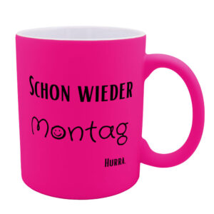 Schon wieder Montag. Hurra. - Tasse - neon-pink
