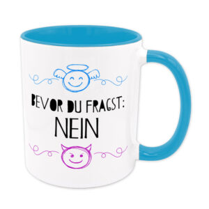 Bevor du fragst: Nein - Tasse - hellblau