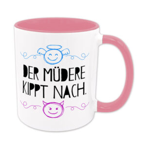 Der Müdere kippt nach. - Tasse - rosa