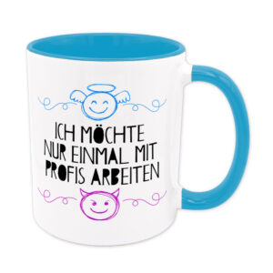 Ich möchte nur einmal mit Profis arbeiten - Tasse - hellblau