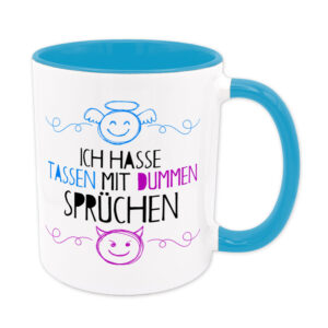 Ich hasse Tassen mit dummen Sprüchen - Tasse - hellblau