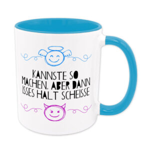 Kannste so machen, aber dann isses halt scheiße - Tasse - hellblau