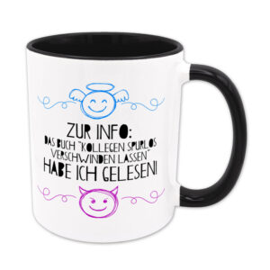 Zur Info: Kolegen verschwinden lassen habe ich gelesen. - Tasse - schwarz