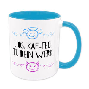 Los, Kaf-Fee! Tu dein Werk. - Tasse - hellblau