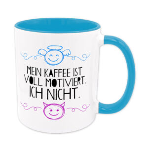Mein Kaffee ist voll motiviert. Ich nicht. - Tasse - hellblau