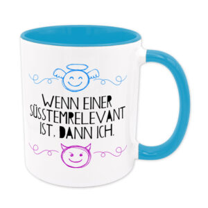 Wenn einer süßtemrelevant ist, dann ich. - Tasse - hellblau