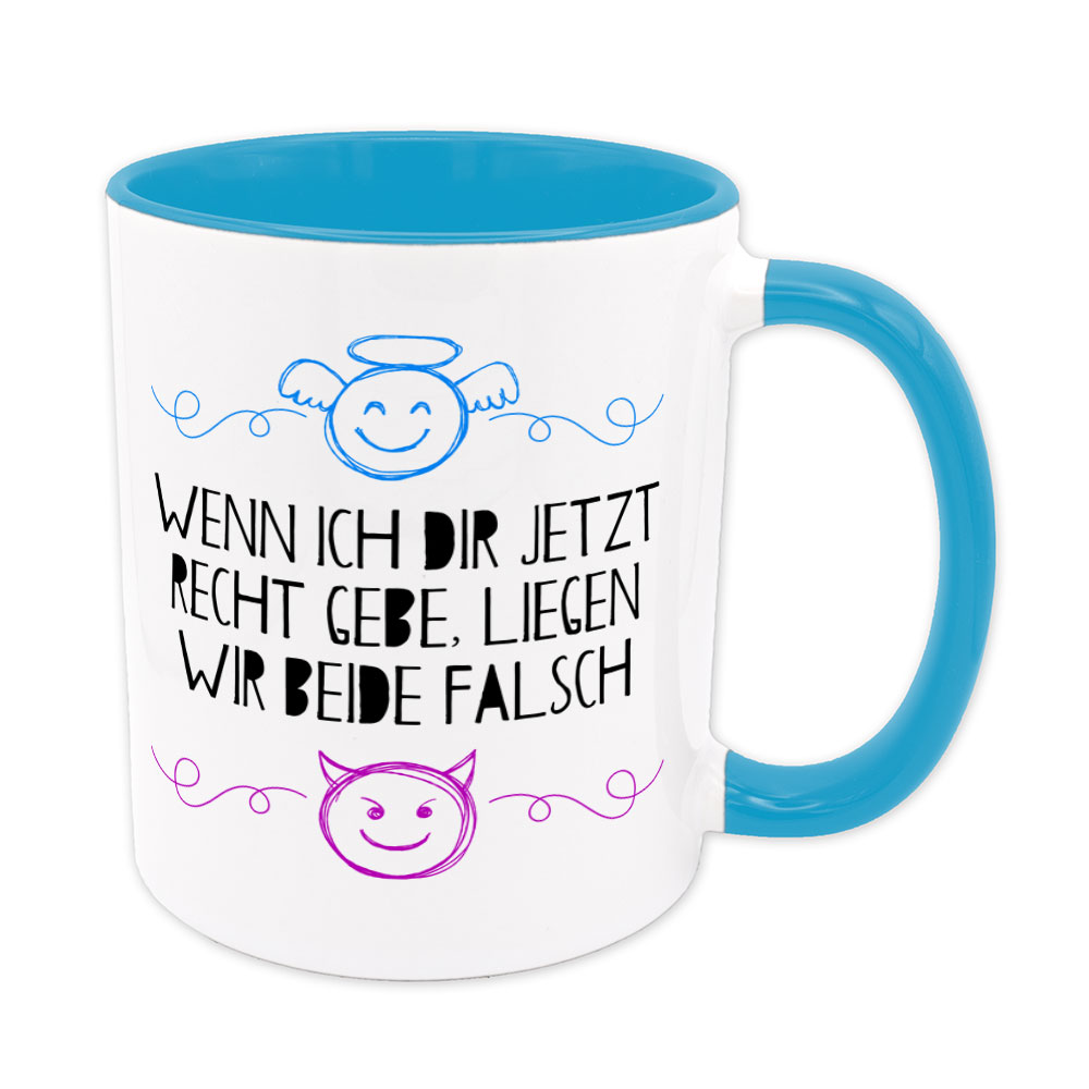 Wenn ich dir jetzt recht gebe, liegen wir beide falsch - Tasse - hellblau