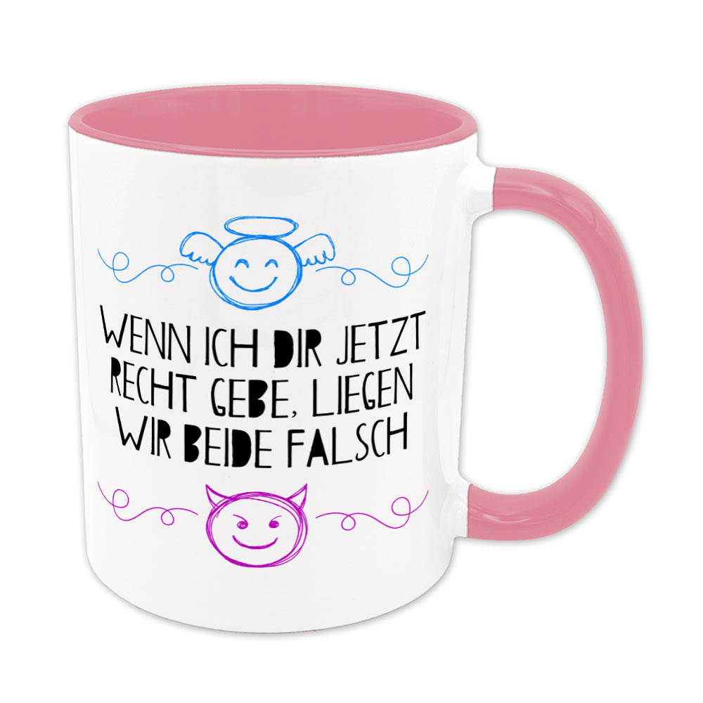 Wenn ich dir jetzt recht gebe, liegen wir beide falsch - Tasse - rosa
