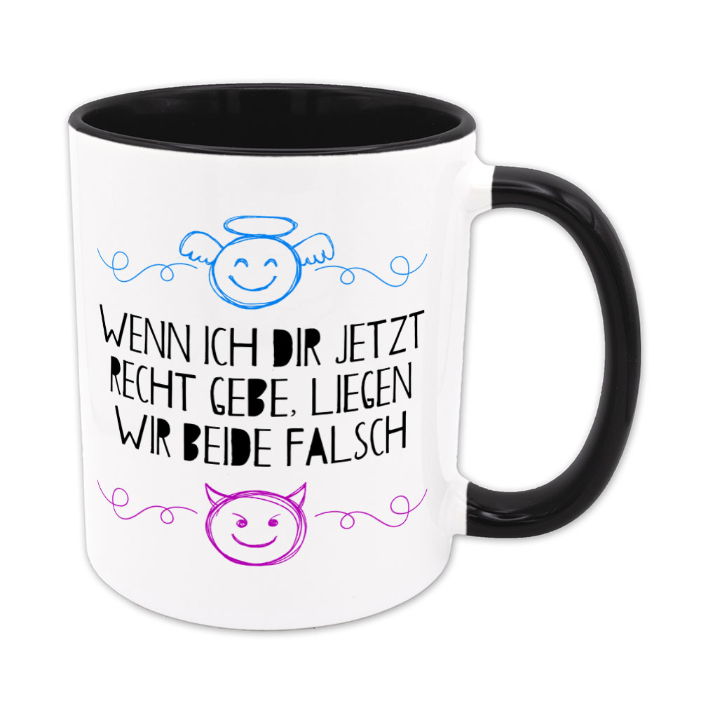 Wenn ich dir jetzt recht gebe, liegen wir beide falsch - Tasse - schwarz