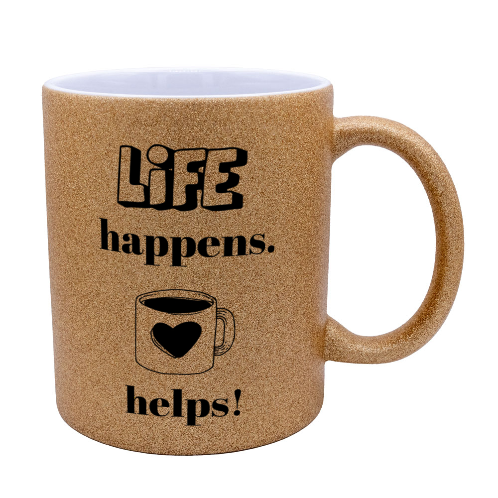 Life happens. Coffee helps! - Glitzertasse - gold