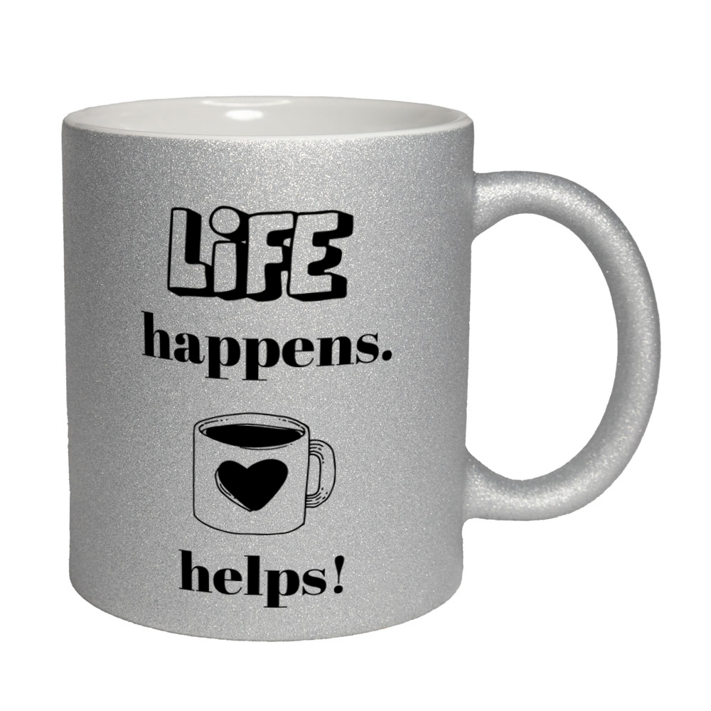 Life happens. Coffee helps! - Glitzertasse - silber