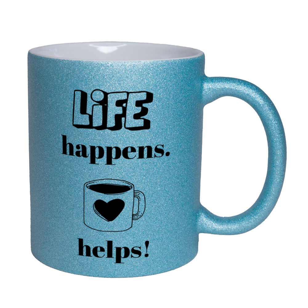 Life happens. Coffee helps! - Glitzertasse - hellblau