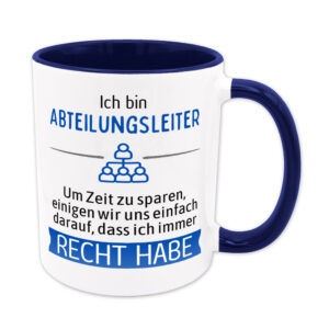 Ich bin Abteilungsleiter. Ich habe Recht. - Tasse - blau