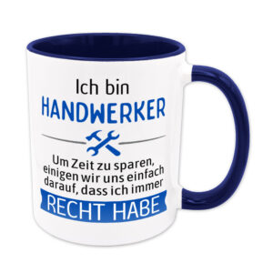 Ich bin Handwerker. Ich habe Recht. - Tasse - blau