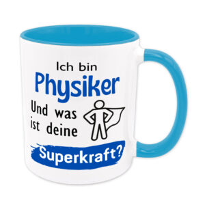 Ich bin Physiker. Und was ist deine Superkraft? - Tasse - blau