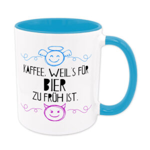Kaffee, weils für Bier zu früh ist - Tasse - EUT-Serie - hellblau