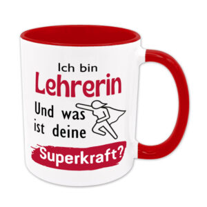 Ich bin Lehrerin. Und was ist deine Superkraft? - Tasse - rot