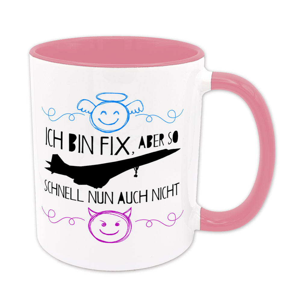 Ich bin fix, aber so schnell nun auch nicht - Tasse - EUT-Serie - rosa