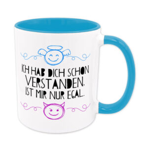 Ich hab dich schon verstanden, ist mir nur egal - Tasse - hellblau