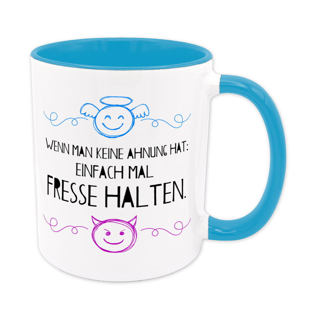 Wenn man keine Ahnung hat: Einfach mal Fresse halten. - Tasse - hellblau