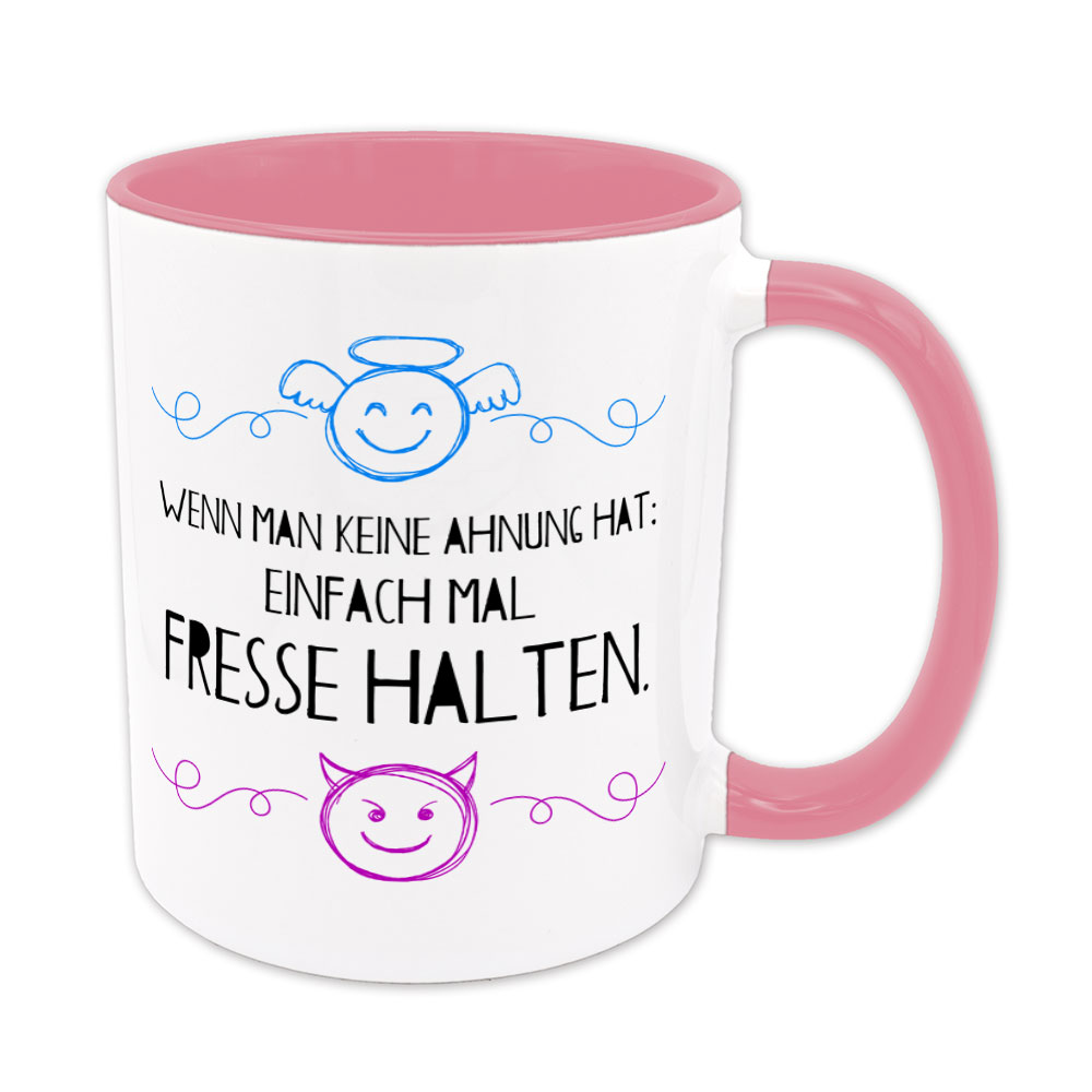 Wenn man keine Ahnung hat: Einfach mal Fresse halten. - Tasse - rosa
