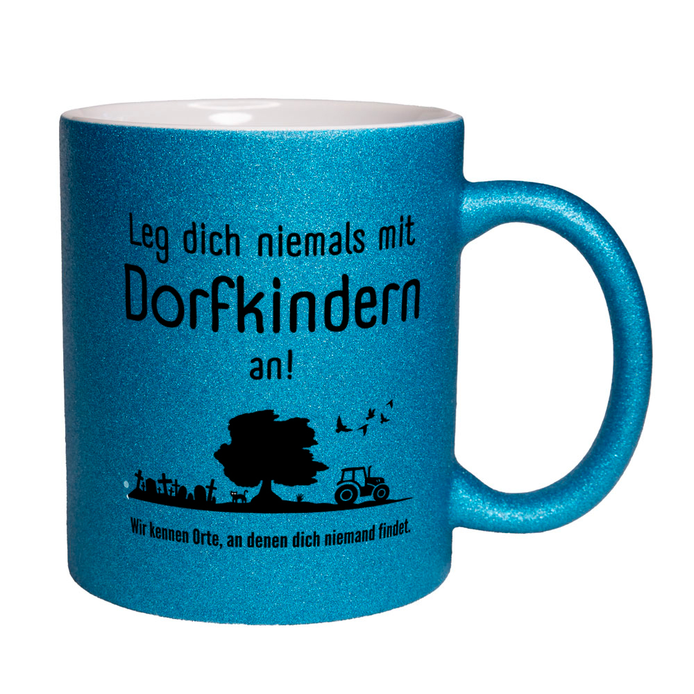 Leg dich niemals mit Dorfkindern an! - Tasse - Glitzertasse blau