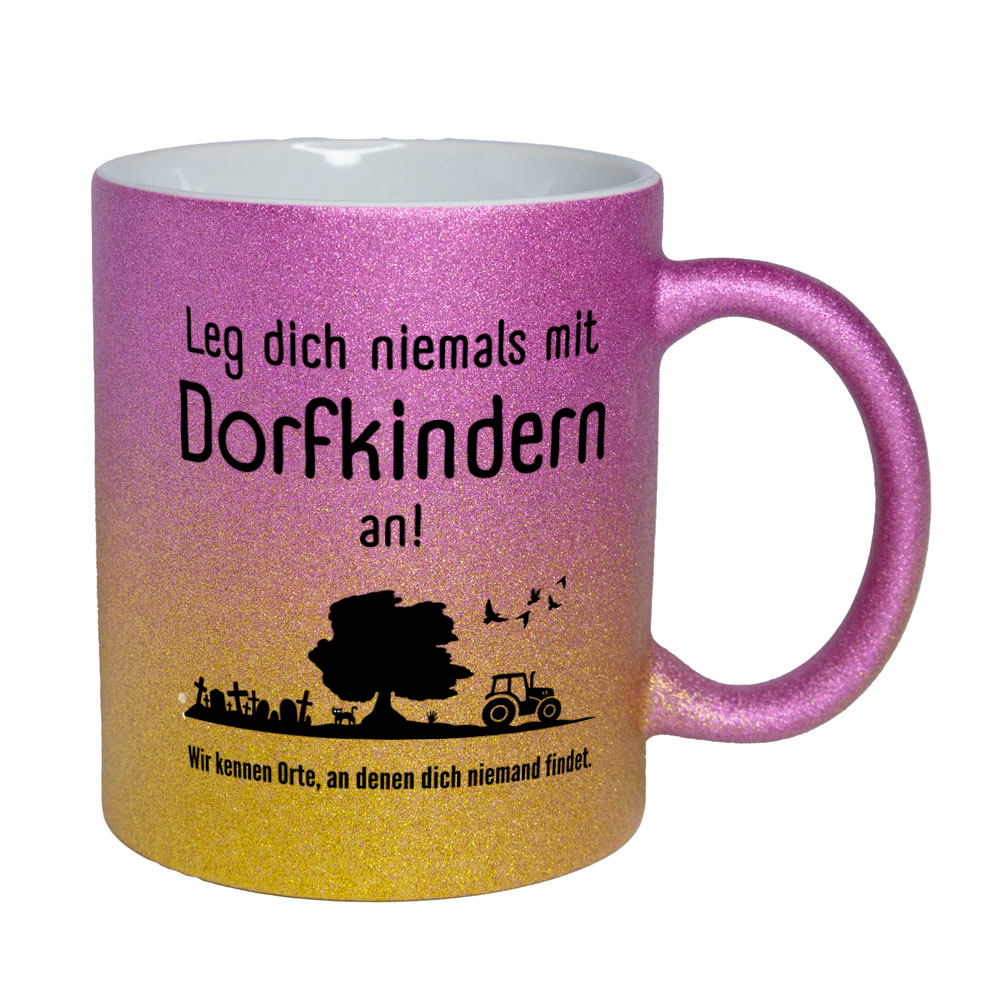 Leg dich niemals mit Dorfkindern an! - Tasse - Glitzertasse goldgelb-pink