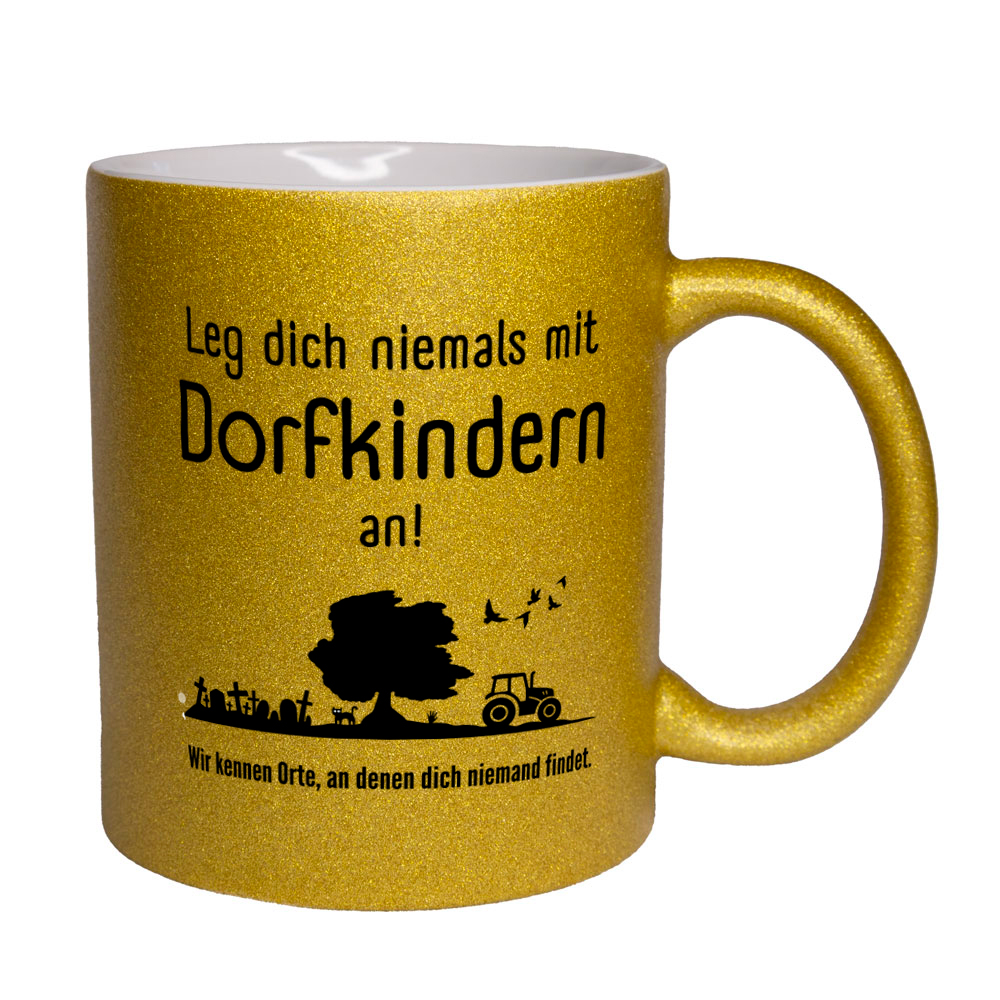 Leg dich niemals mit Dorfkindern an! - Tasse - Glitzertasse goldgelb