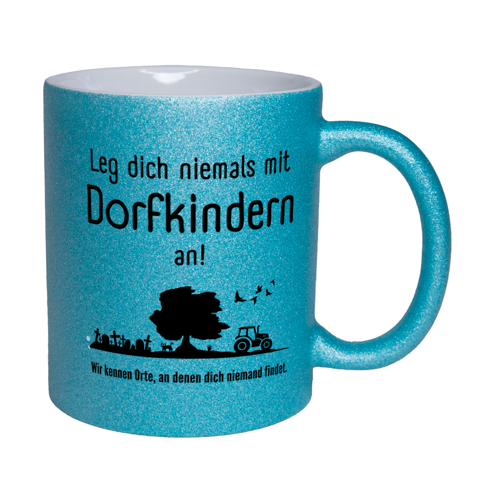 Leg dich niemals mit Dorfkindern an! - Tasse - Glitzertasse hellblau