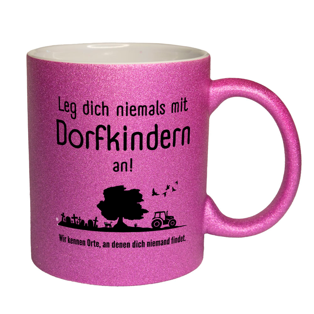 Leg dich niemals mit Dorfkindern an! - Tasse - Glitzertasse pink