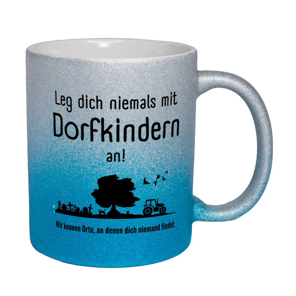 Leg dich niemals mit Dorfkindern an! - Tasse - Glitzertasse blau-silber