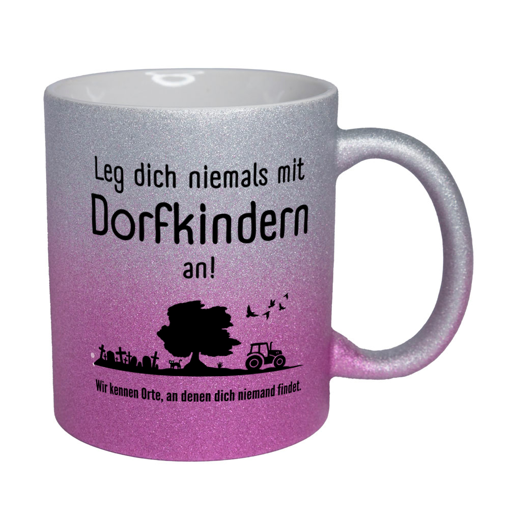Leg dich niemals mit Dorfkindern an! - Tasse - Glitzertasse pink-silber