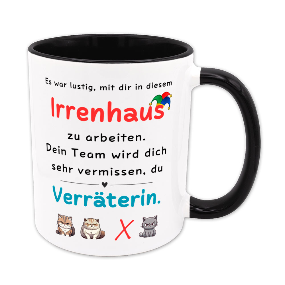 Es war lustig, mit dir in diesem Irrenhaus zu arbeiten, Verräterin. - Tasse - schwarz