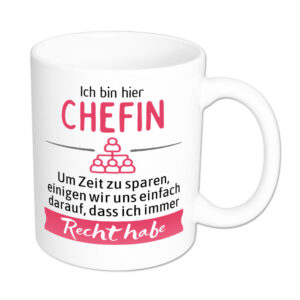 Ich bin hier Chefin. Ich habe Recht. - Tasse - weiss