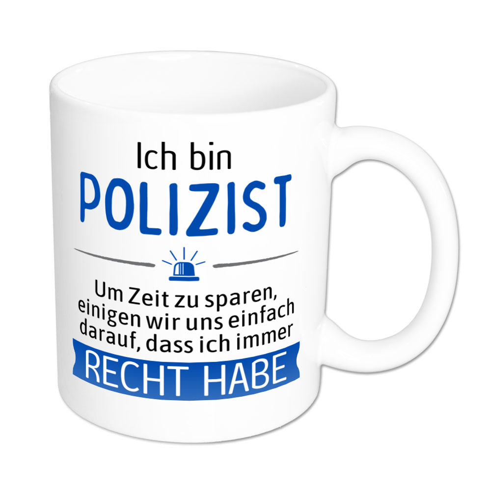 Ich bin Polizist. Ich habe Recht. - Tasse - weiss
