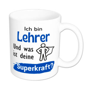 Ich bin Lehrer. Und was ist deine Superkraft? - Tasse - weiss