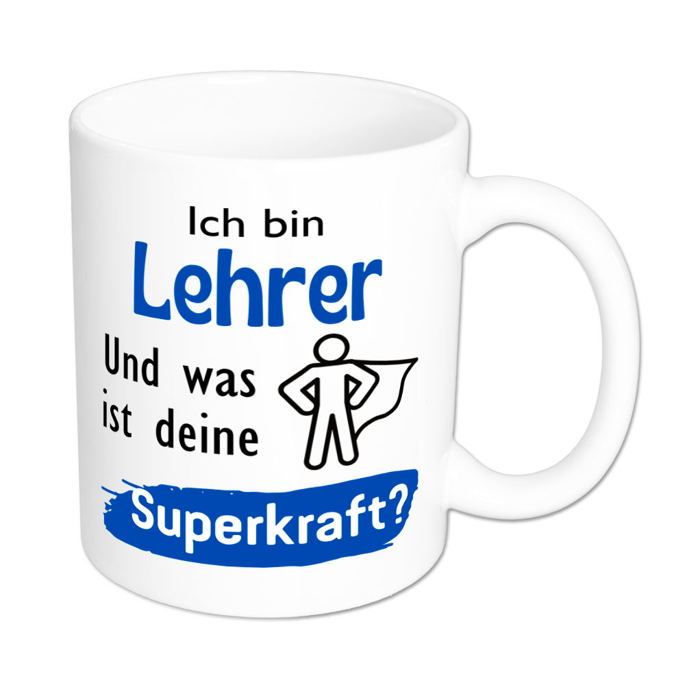 Ich bin Lehrer. Und was ist deine Superkraft? - Tasse - weiss