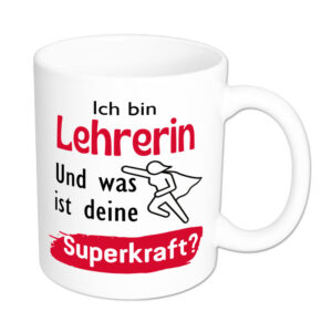 Ich bin Lehrerin. Und was ist deine Superkraft? - Tasse - weiss