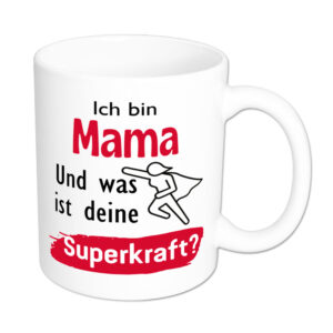 Ich bin Mama. Und was ist deine Superkraft? - Tasse - weiss