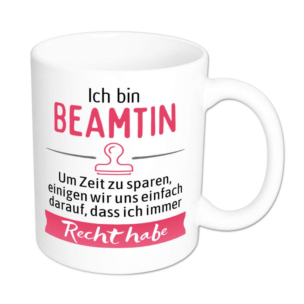 Ich bin Beamtin. Ich habe Recht. - Tasse - weiss