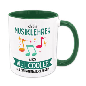 Ich bin Musiklehrer, also viel cooler als ein normaler Lehrer - Tasse - grün