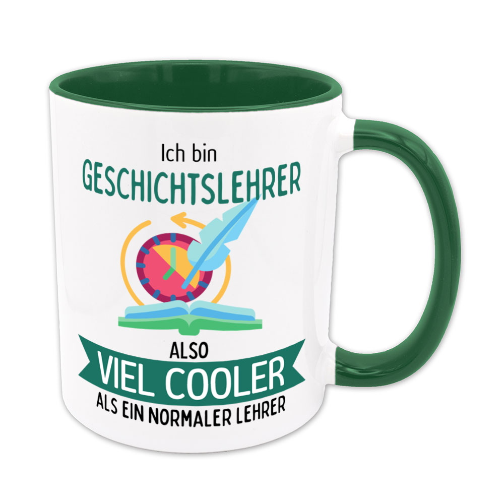 Ich bin Geschichtslehrer, also viel cooler als ein normaler Lehrer - Tasse - grün