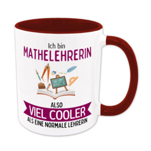 Ich bin Mathelehrerin, also viel cooler als eine normale Lehrerin - Tasse - dunkelrot