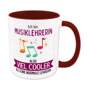 Ich bin Musiklehrerin, also viel cooler als eine normale Lehrerin - Tasse - dunkelrot