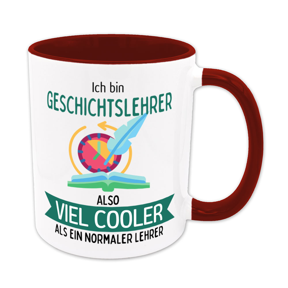 Ich bin Geschichtslehrer, also viel cooler als ein normaler Lehrer - Tasse - dunkelrot