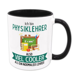 Ich bin Physiklehrer, also viel cooler als ein normaler Lehrer - Tasse - schwarz