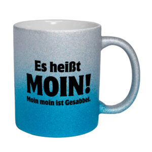 Es heißt Moin (Moin Moin ist Gesabbel) - Glitzertasse - silber-blau