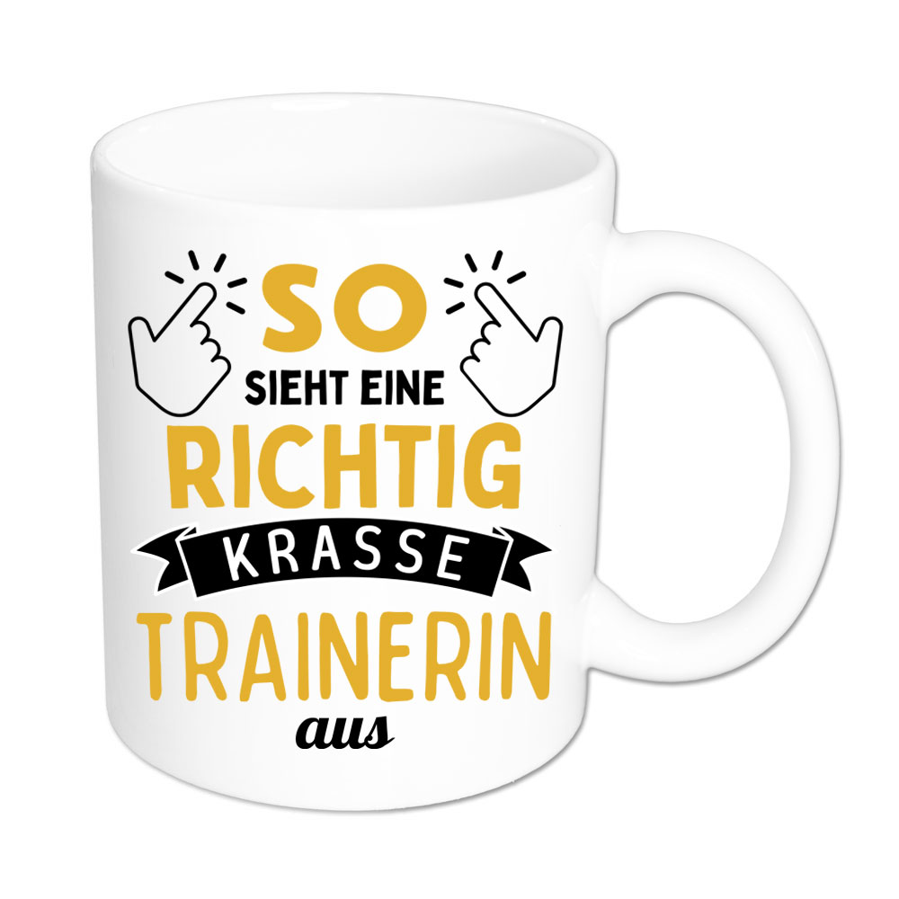 So sieht eine richtig krasse Trainerin aus - Tasse - weiss
